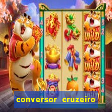 conversor cruzeiro para real